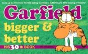 book cover of Garfield Bigger and Better (Garfield (Numbered hardback)) by Jim Davis