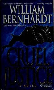 book cover of Cruel Justice by William Bernhardt