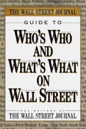 book cover of Wall Street Journal Guide to Who's Who and What's What on Wall Street by Wall Street Journal