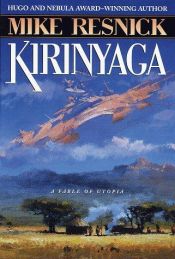 book cover of Kirinyaga : a fable of Utopia by Mike Resnick