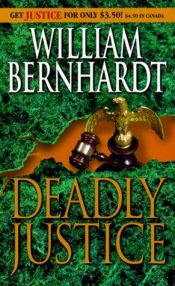 book cover of Deadly Justice by William Bernhardt