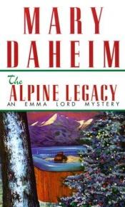 book cover of The Alpine Legacy (Emma Lord Mysteries) Book 12 by Mary Daheim