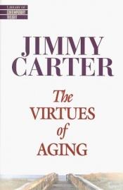 book cover of The virtues of aging by جیمی کارتر