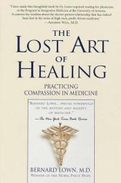 book cover of The Lost Art of Healing : Practicing Compassion in Medicine by Bernard Lown