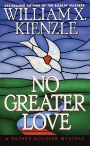 book cover of No Greater Love (Father Koesler Mystery) by William X. Kienzle