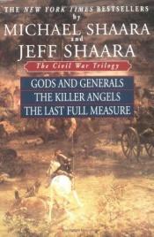 book cover of The Civil War Trilogy: Gods and Generals by Jeff Shaara