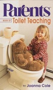 book cover of Parents Book of Toilet Teaching by Joanna Cole