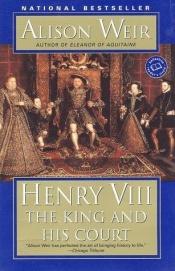 book cover of Henry VIII: The King and His Court by Alison Weir