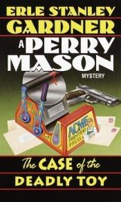 book cover of Perry Mason 63: The Case of the Deadly Toy by Ърл Стенли Гарднър