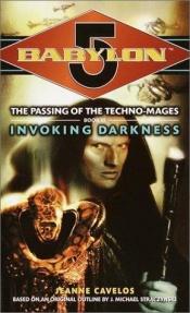 book cover of "Babylon 5": Invoking Darkness Bk. 3: The Passing of the Techno-mages (Babylon 5 (Paperback Ballantine)) by Jeanne Cavelos