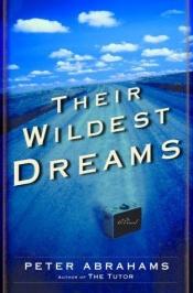 book cover of Their Wildest Dreams: A Novel (2003) by Peter Abrahams