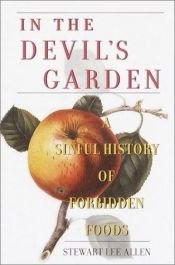 book cover of In the Devil's Garden: A Sinful History of Forbidden Foods by Stewart Lee Allen