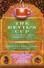 book cover of Devil's Cup: A History of the World According to Coffee by Stewart Lee Allen
