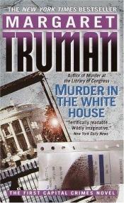 book cover of Murder in the White House (1st in Capital Crimes series, 1980) by マーガレット・トルーマン