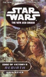 book cover of New Jedi Order #08: Edge of Victory II: Rebirth by Gregory Keyes