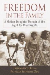 book cover of Freedom in the Family: A Mother-Daughter Memoir of the Fight for Civil Rights by Tananarive Due