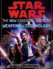 book cover of Star Wars The New Essential Guide To Weapons And Technology: Revised Edition by W. Haden Blackman