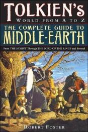 book cover of The complete guide to Middle-earth : from the Hobbit through the Lord of the rings and beyond by Robert Foster
