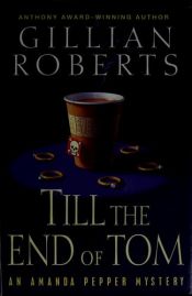 book cover of Till the End of Tom (Amanda Pepper Mysteries) by Gillian Roberts