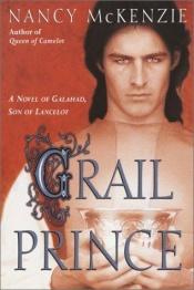 book cover of Grail Prince (Guienever and King Arthur, 3) by Nancy McKenzie