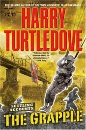 book cover of Timeline-191 #10: Settling Accounts: The Grapple by Harry Turtledove
