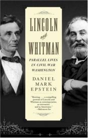 book cover of Lincoln and Whitman: Parallel Lives in Civil War Washington by Daniel Mark Epstein