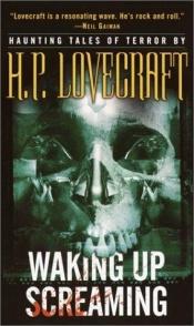 book cover of Waking Up Screaming: Haunting Tales of Terror by هوارد فیلیپس لاوکرفت