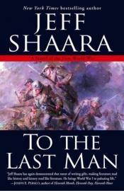 book cover of To the last man : a novel of the First World War by Jeff Shaara