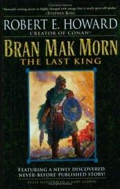 book cover of The Del Rey Robert E. Howard: Volume 04: Bran Mak Morn: The Last King by Robert E. Howard