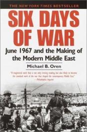book cover of Six Days of War: June 1967 and the Making of the Modern Middle East by マイケル・オレン