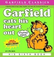 book cover of Garfield Eats His Heart Out (book number six) by Jim Davis
