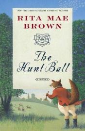 book cover of The Hunt Ball: (Foxhunting Mysteries) by ریتا مای براون
