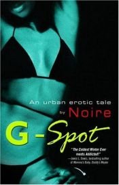 book cover of G-Spot: An urban erotic tale by by Noire