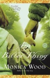 book cover of Any bitter thing by Monica Wood