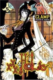 book cover of xxxHOLIC: xxxHOLIC 05: Bd 5 by Clamp