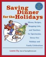 book cover of Saving Dinner for the Holidays by Leanne Ely