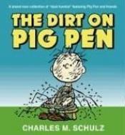 book cover of The Dirt on Pigpen by Charles Shulz