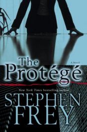 book cover of The Protégé by Stephen Frey