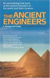 book cover of The Ancient Engineers - Missing by L. Sprague de Camp