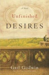 book cover of Unfinished desires by Gail Godwin