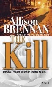 book cover of The Kill (2006) by Allison Brennan