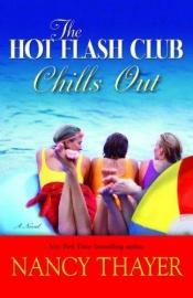 book cover of The Hot Flash Club Chills Out by Nancy Thayer