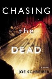 book cover of Chasing the Dead by Joe Schreiber