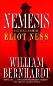 book cover of Nemesis: The Final Case of Eliot Ness by William Bernhardt