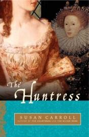 book cover of The Huntress by Susan Carroll