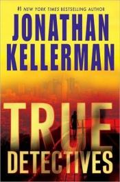book cover of True Detectives (Moses Reed & Aaron Fox No. 1) by Jonathan Kellerman