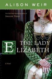 book cover of The Lady Elizabeth by Alison Weir