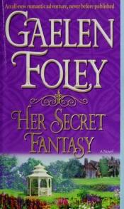 book cover of Her Secret Fantasy: Spice Trilogy Novel # 2 by Gaelen Foley