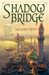 book cover of Shadowbridge (Shadowbridge #1) by Gregory Frost