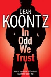 book cover of In Odd We Trust (Odd Thomas, prequel) by Queenie Chan|דין קונץ